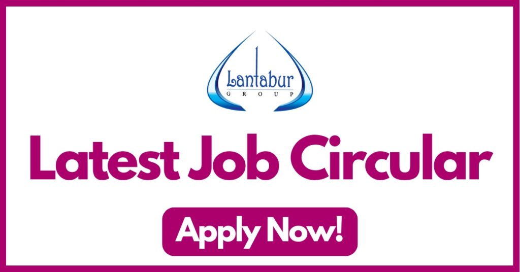 Lantabur Group Job Circular
