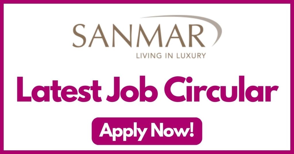 sanmar properties ltd job circular